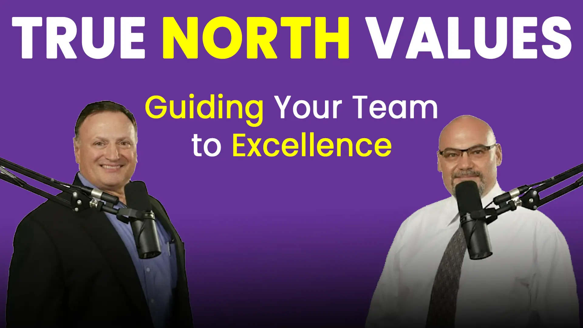 Leadership Excellence Podcast hosts Tom Lawless and George Trachilis discuss True North Values — the guiding principles that help leaders and companies find their Magnetic Direction through respect, continuous improvement, accountability, and purpose.
