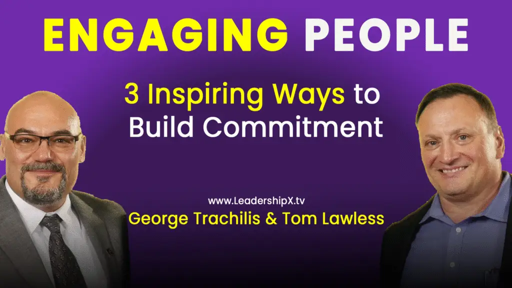 Engaging People-3 Inspiring Ways to Build Commitment