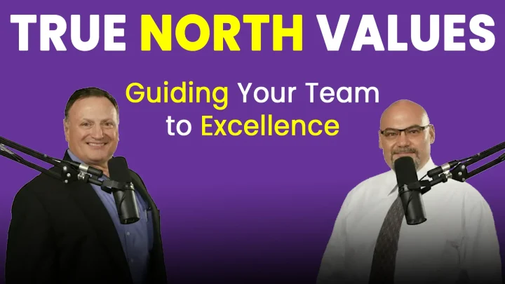 Leadership Excellence Podcast hosts Tom Lawless and George Trachilis discuss True North Values — the guiding principles that help leaders and companies find their Magnetic Direction through respect, continuous improvement, accountability, and purpose.